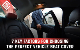 7 Key Factors for Choosing the Perfect Vehicle Seat Cover