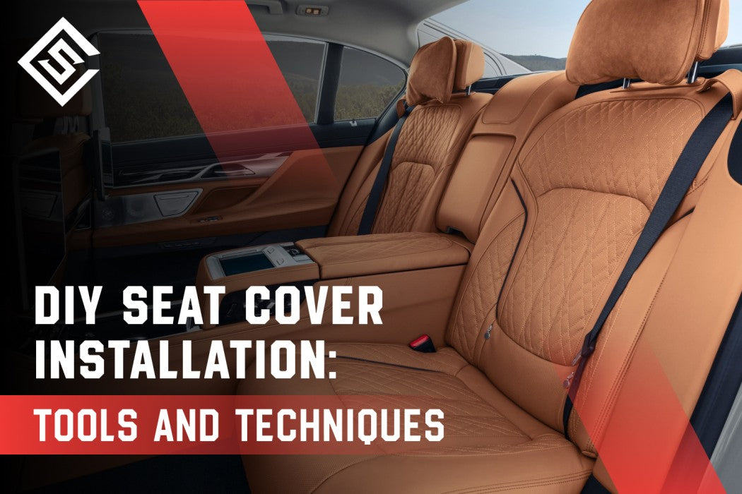 DIY Seat Cover Installation Tools and Techniques Seat Cover Solutions