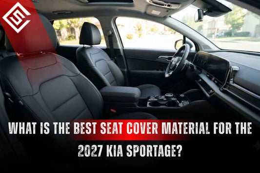 What is the Best Seat Cover Material for the 2027 Kia Sportage?