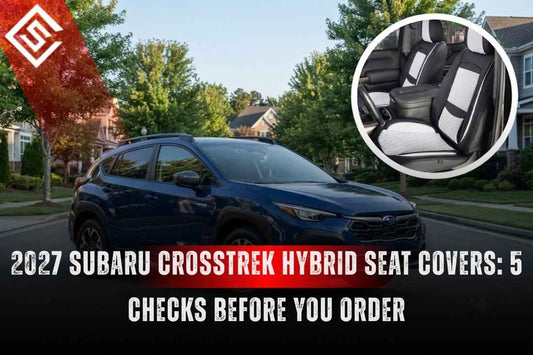 2027 Subaru Crosstrek Hybrid Seat Covers: 5 Checks Before You Order