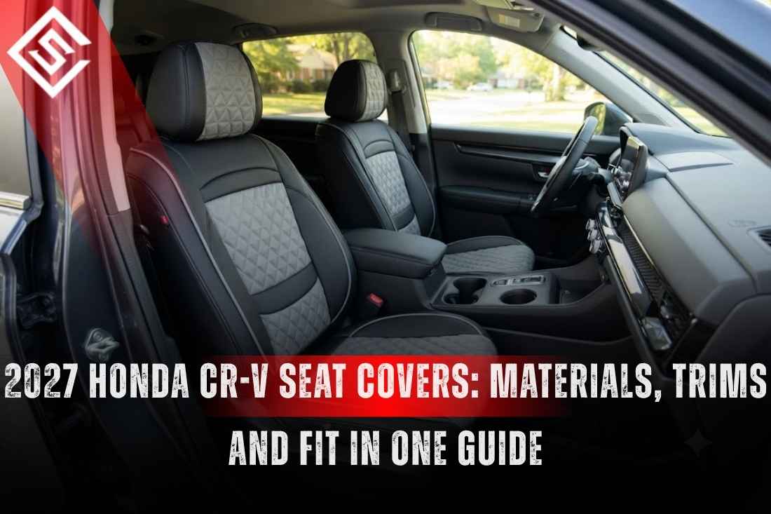 2027 Honda CR-V Seat Covers: Materials, Trims and Fit in One Guide