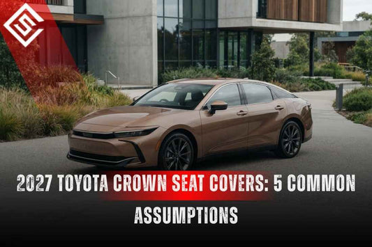 2027 Toyota Crown Seat Covers: 5 Common Assumptions