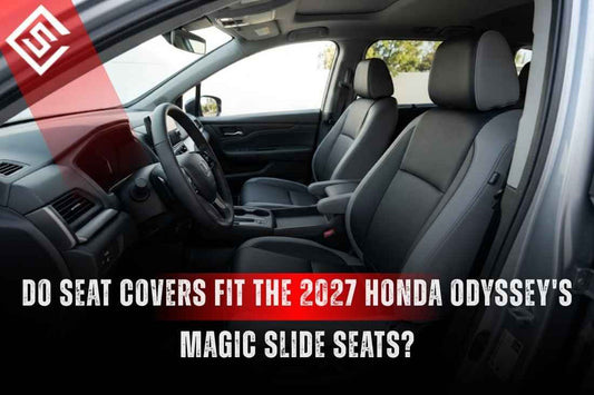 Do Seat Covers Fit the 2027 Honda Odyssey's Magic Slide Seats?