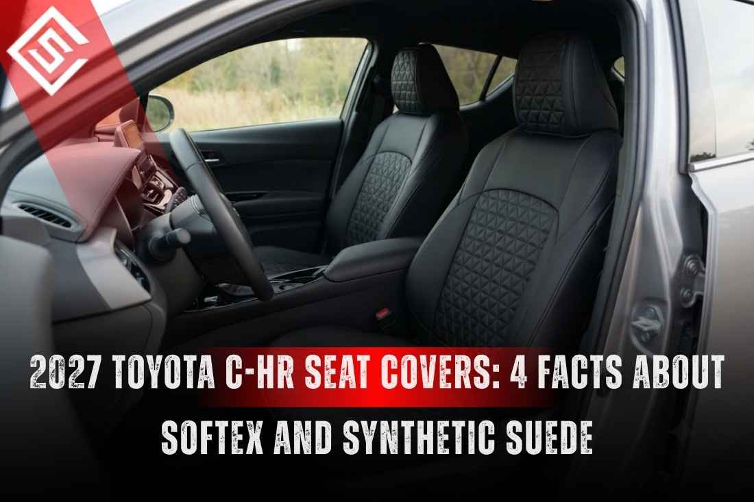 2027 Toyota C-HR Seat Covers: 4 Facts About SofTex and Synthetic Suede