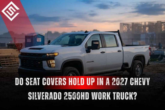Do Seat Covers Hold Up in a 2027 Chevy Silverado 2500HD Work Truck?
