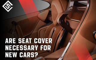 Are Seat Cover Necessary for New Cars? 