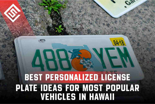 Best Personalized License Plate Ideas for Popular Vehicles in Hawaii