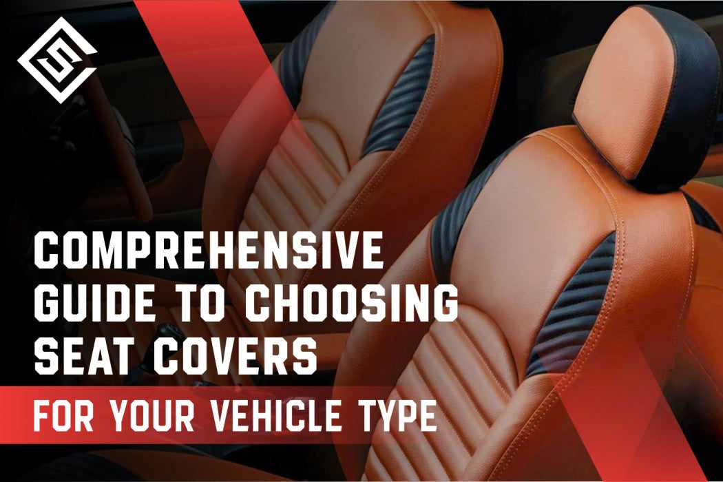 Comprehensive Guide to Choosing Seat Covers for Your Vehicle Type