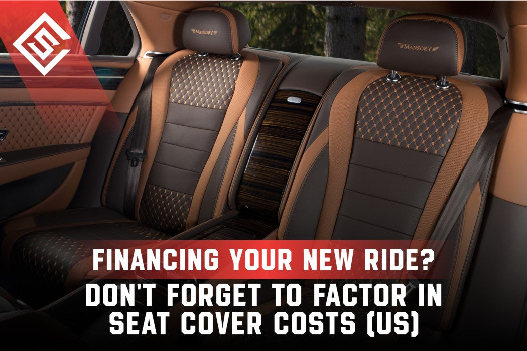 Financing Your New Ride? Don't Forget to Factor in Seat Cover Costs (US)