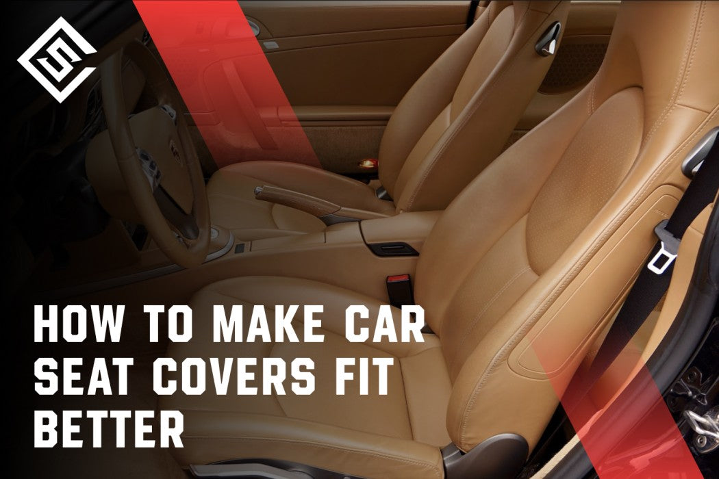 How To Make Car Seat Covers Fit Better