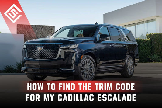 How to Find the Trim Code for My Cadillac Escalade?