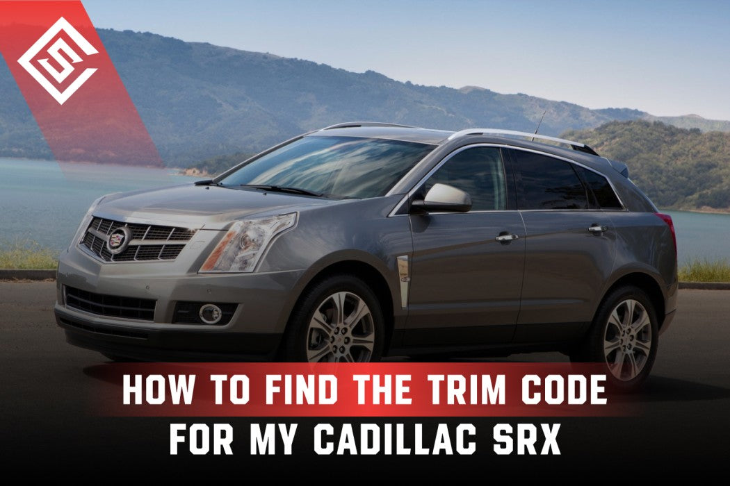How to Find the Trim Code for My Cadillac SRX