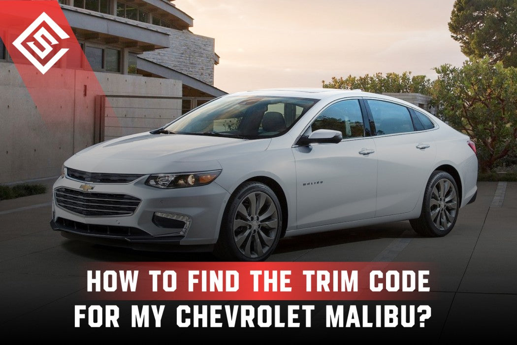 How to Find the Trim Code for My Chevrolet Malibu?