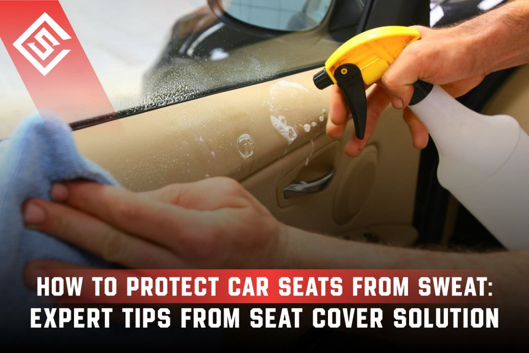 How to Protect Car Seats from Sweat: Expert Tips from Seat Cover Solution