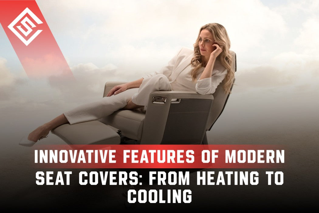 Innovative Features of Modern Seat Covers: From Heating to Cooling