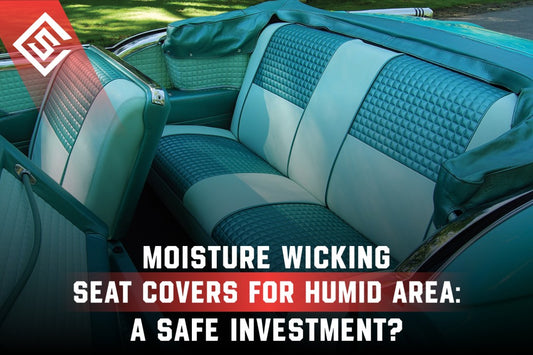 Moisture Wicking Seat Covers for Humid Area : A Safe Investment?