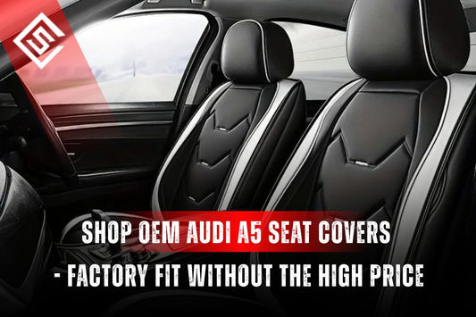 Shop OEM-Style Audi A5 Seat Covers - Factory Fit Without the High Price