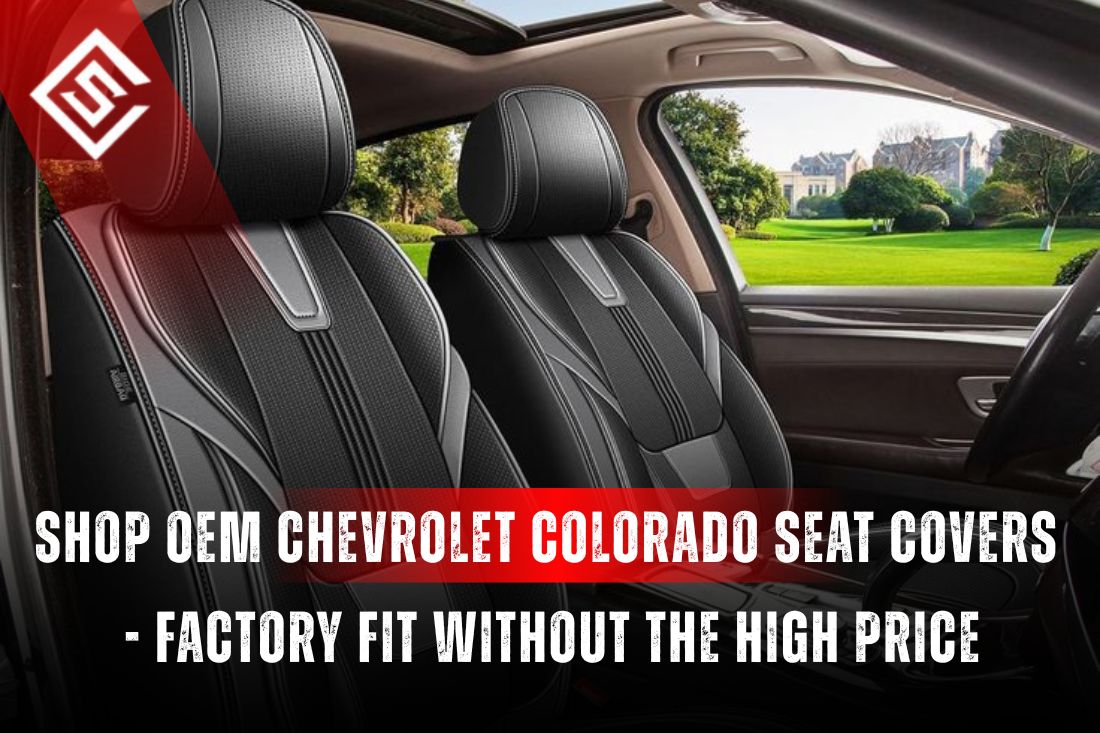 Shop OEM Chevrolet Colorado Seat Covers - Factory Look Without the Dealer Price