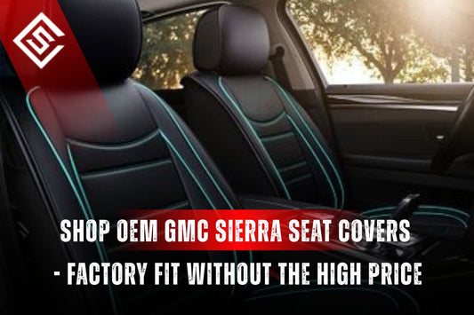 Shop OEM GMC Sierra Seat Covers - Factory Fit Without the High Price