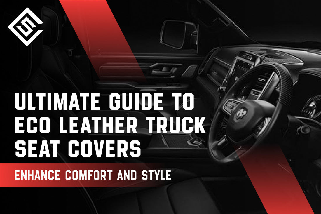 Ultimate Guide to Eco Leather Truck Seat Covers: Enhance Comfort and Style
