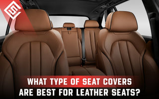 What Type Of Seat Covers Are Best For Leather Seats?
