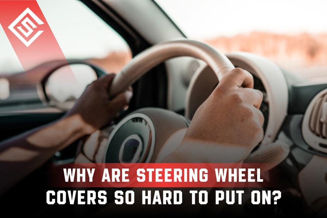 Why Are Steering Wheel Covers So Hard to Put On?